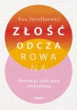 Złość odczarowana. Zrozum ją, zaakceptuj i wykorzystaj - Ewa Szyndlarewicz